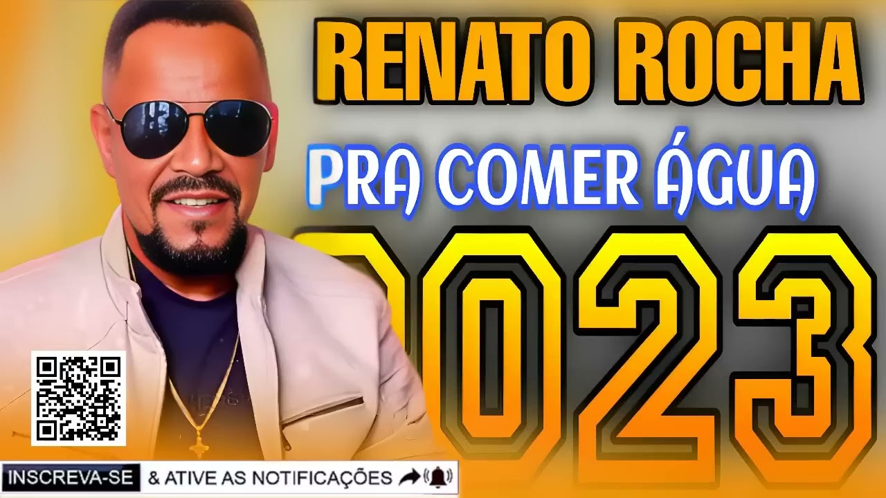 RENATO ROCHA - PRA COMER ÁGUA 2023 MÚSICAS NOVAS-  RE.PNOVO ATUALIZADO