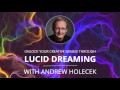 Unlock Your Creative Genius Through Lucid Dreaming With Andrew Holecek
