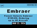 Embraer - Finnair Selects Embraer E195-E2, Ordering up to 46 Aircraft | March 23, 2026