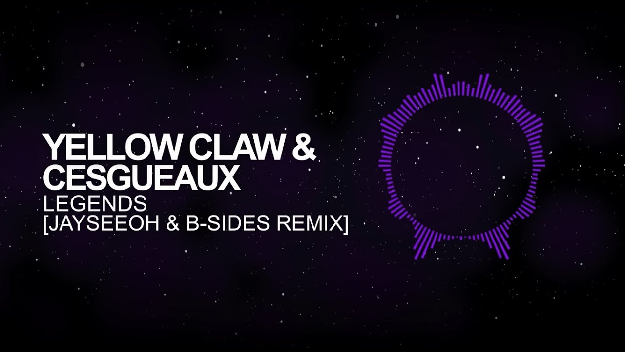[Trap] - Yellow Claw & Cesqeaux - Legends (Jayceeoh & B-Sides Remix)