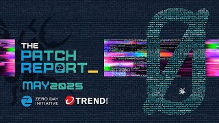 The Patch Report for May 2025