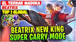 Beatrix New King, Super Carry Mode [ Top Global Beatrix ] El Ternak Madoka - Mobile Legends Build