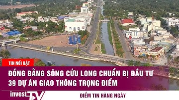 Đồng Bằng Sông Cửu Long chuẩn bị đầu tư 39 dự án giao thông trọng điểm