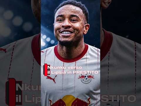Video Nkunku verso il Lipsia in PRESTITO