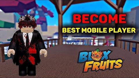 Ultimate Guide to Being the Best Mobile Player! | blox fruits