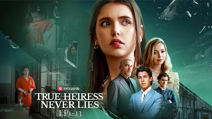 True Heiress Never Lies! EP1-13 | ReelShort