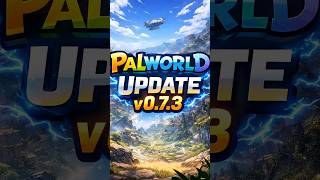 PALWORLD UPDATE v0.7.3