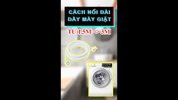 Hướng dẫn nối dài Dây Cấp Máy Giặt