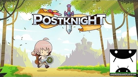 Postknight Android GamePlay Trailer (By Kurechii)