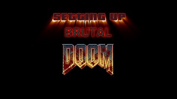 Brutal Doom - Setting Up!