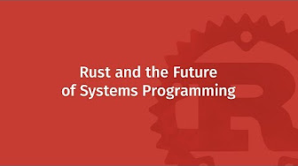 Rust and the Future of Systems Programming | Mozilla ♥ Rust - YouTube