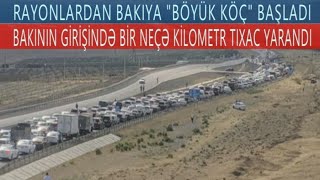 Rayonlara Axin Edenler Geri Donur Bakinin Girisinde Boyuk Tixac