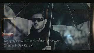 Metro Boomin, The Weeknd, 21 Savage - Creepin' (DSR Remix) Resimi