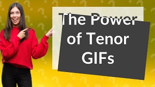 What is a tenor GIF?