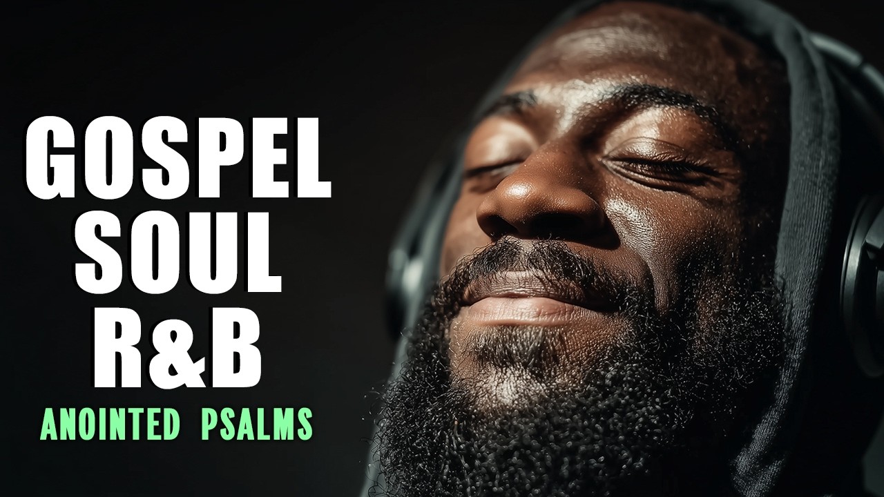 THE Best Of Psalms in Soulful R&B | 3-Hour Gospel Playlist