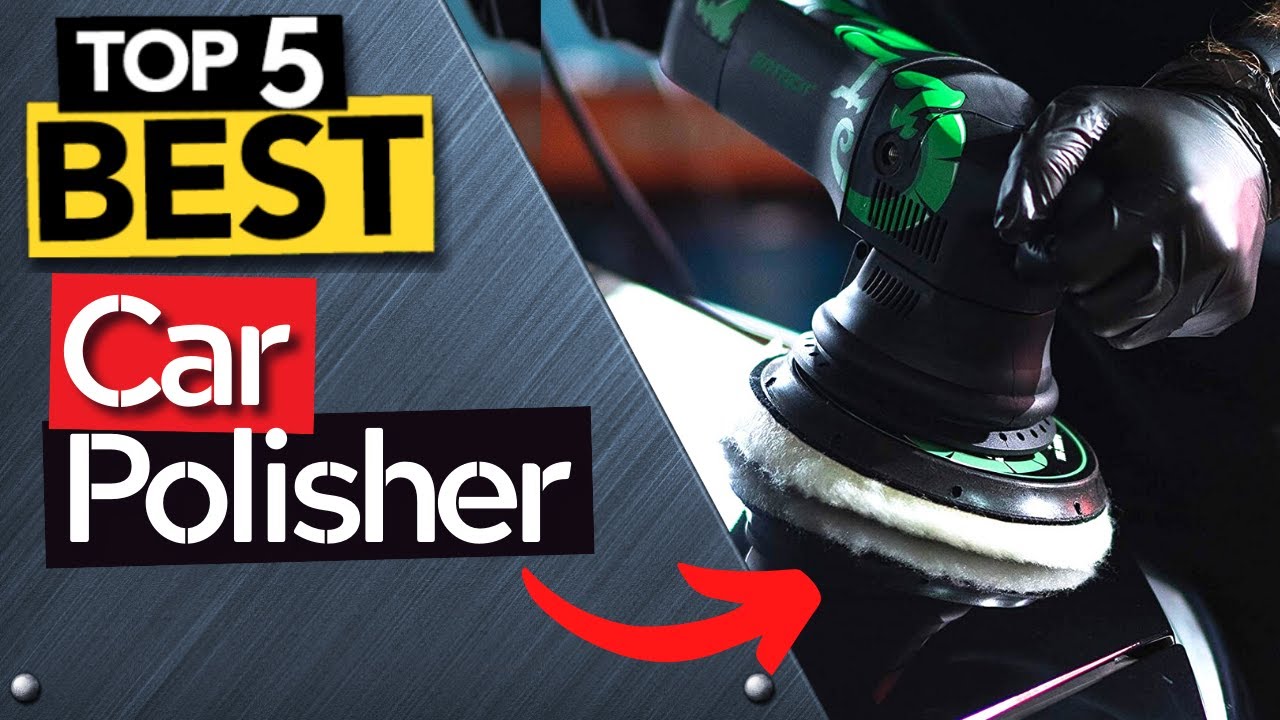 TOP 5 Best Car Polisher [ 2023 Buyer's Guide ] 