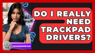 Do I Really Need Trackpad Drivers? - The Hardware Hub