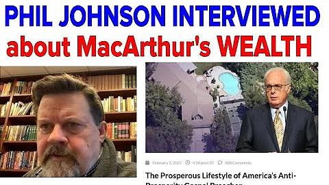 Phil Johnson Interviewed about JOHN MACARTHUR'S WEALTH