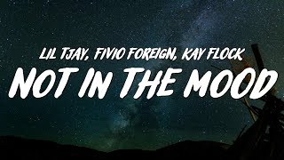 Lil Tjay - Not in the Mood (Lyrics) ft. Fivio Foreign \& Kay Flock
