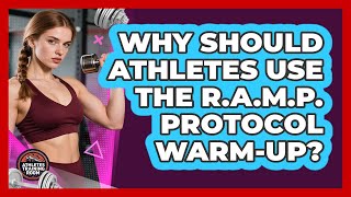 Why Should Athletes Use The R.A.M.P. Protocol Warm-up? - Athletes Training Room