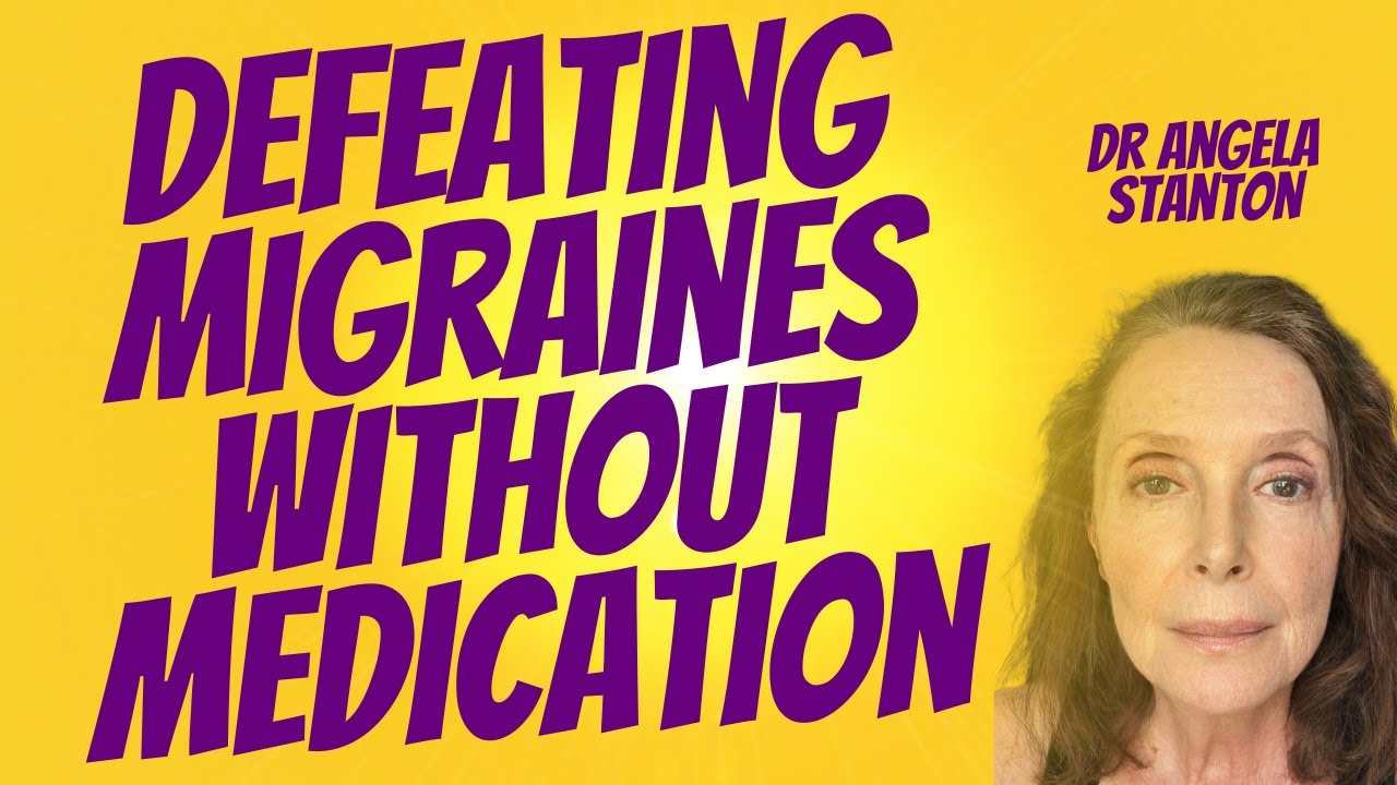 Dr Angela Stanton and How to Defeat Migraines
