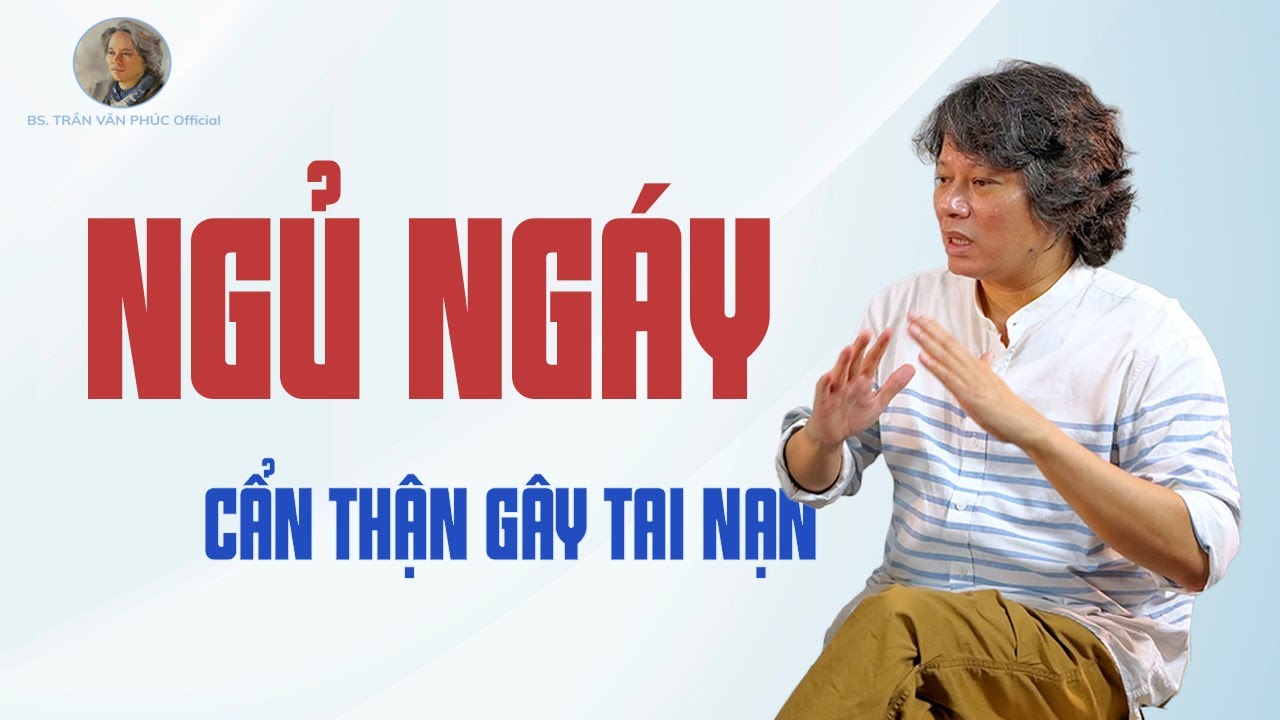 Outline Video Ngủ ngáy: Cẩn thận gây tai nạn! #BacsiTranVanPhucOfficial