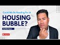 Could We Be Heading For A Housing Bubble?