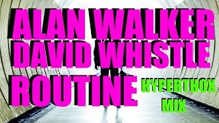 Alan Walker x David Whistle | Routine | HYPERTHOX MIX |