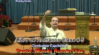 Libro De Romanos  Clase # 5  Cap. 8 - Pastor Moiés Román Díaz