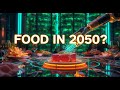 The Future of Food: What We’ll Eat in 2050 🌱🍔