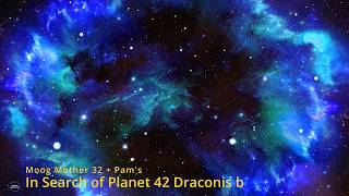 In Search of Planet 42 Draconis b - Moog Mother 32 + Pam's Pro Workout