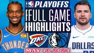 Oklahoma City Thunder Vs Dallas Mavericks Full Game Highlights | May 13, 2024 | NBA Play off
