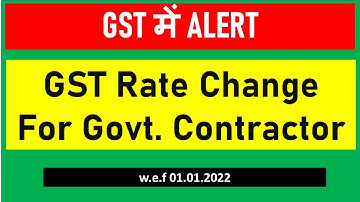 New Order I GST Rates Change for Govt Contractor I CA Satbir Singh