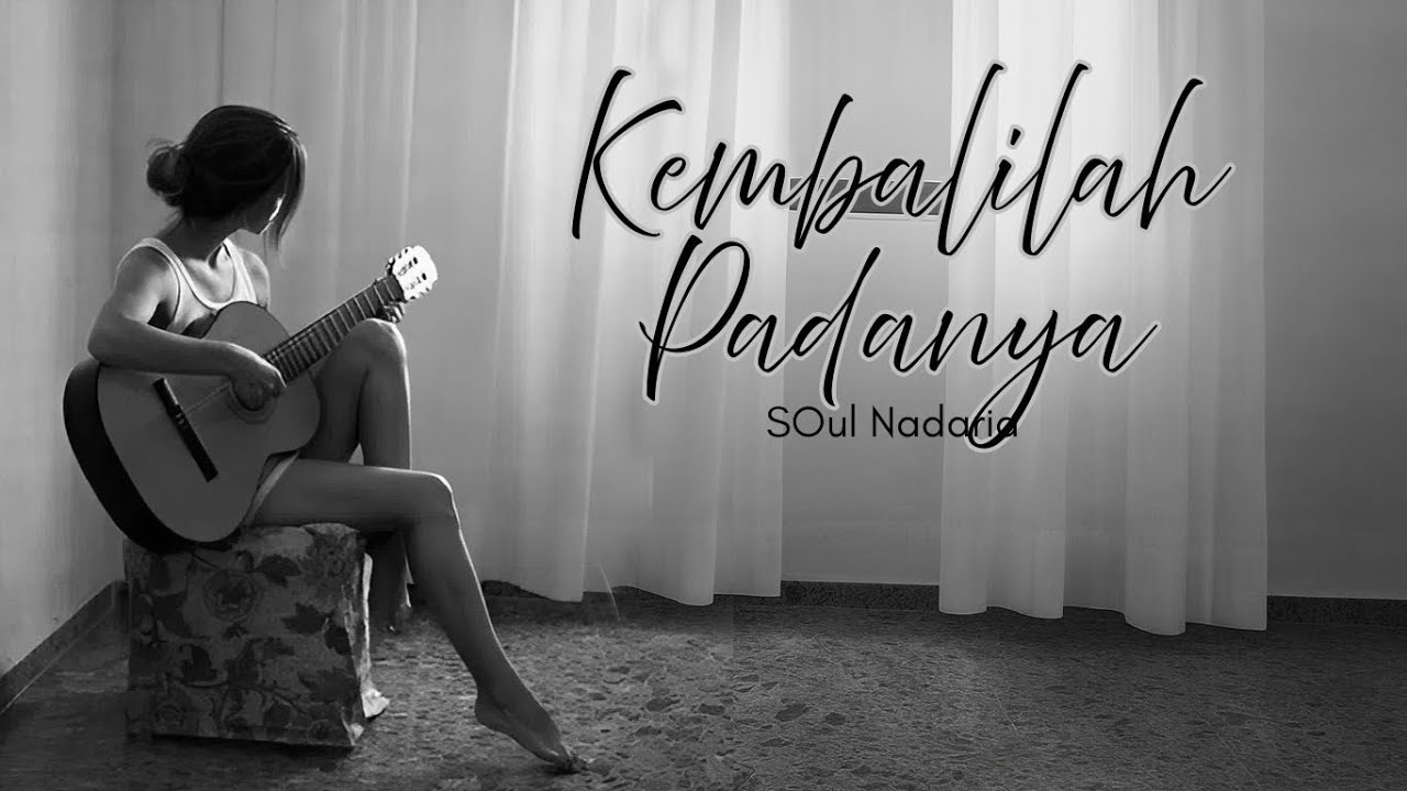 🎵 Kembalilah Padanya - SOul Nadaria I Emotional Love Song (Official Lyric Video)
