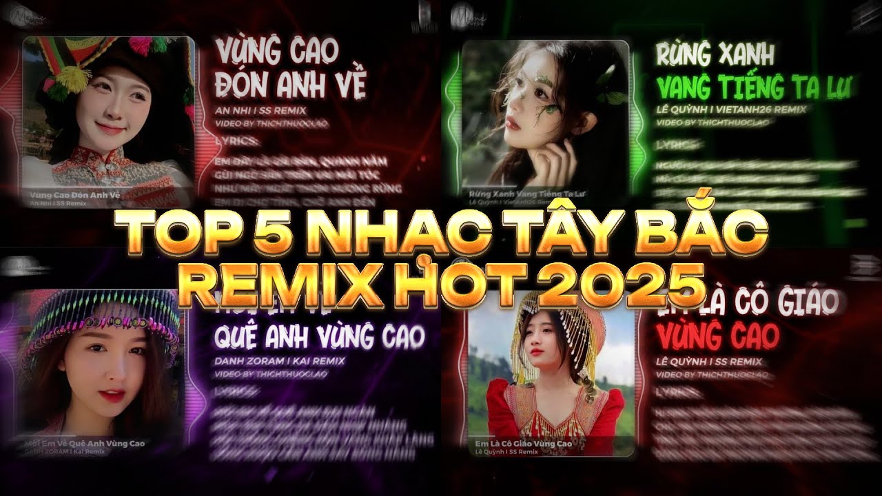 TỔNG HỢP NHẠC TÂY BẮC REMIX HOT 2025 - Vùng Cao Đón Anh Về, Em Là Cô Giáo Vùng Cao Remix Hot 2025