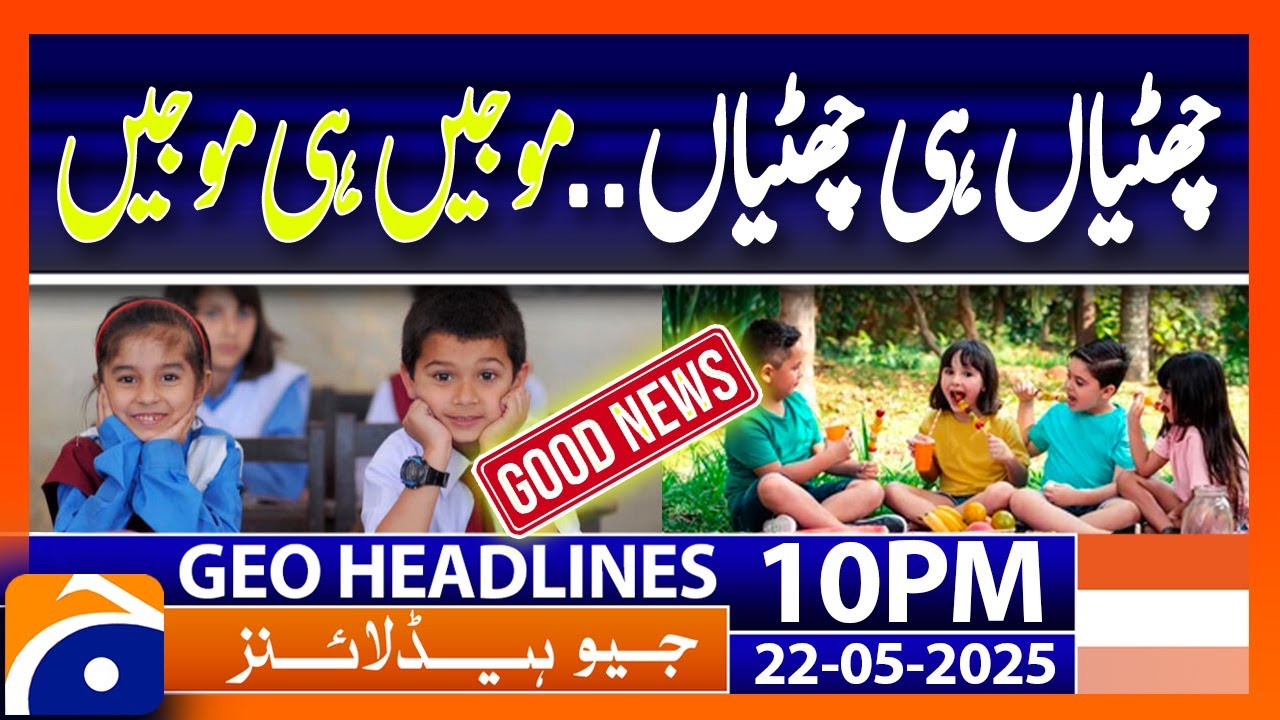 Declaration of Holidays - Latest Updates | Headlines Geo News 10 PM (22 May 2025)