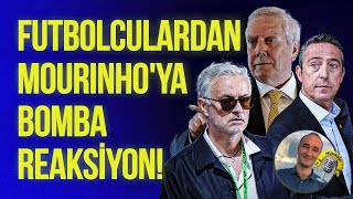 Futbolculardan Mourinho'ya Bomba Reaksiyon | Aziz Yıldırım ve Ali Koç'un Yönetim Listesi | MUHABİR