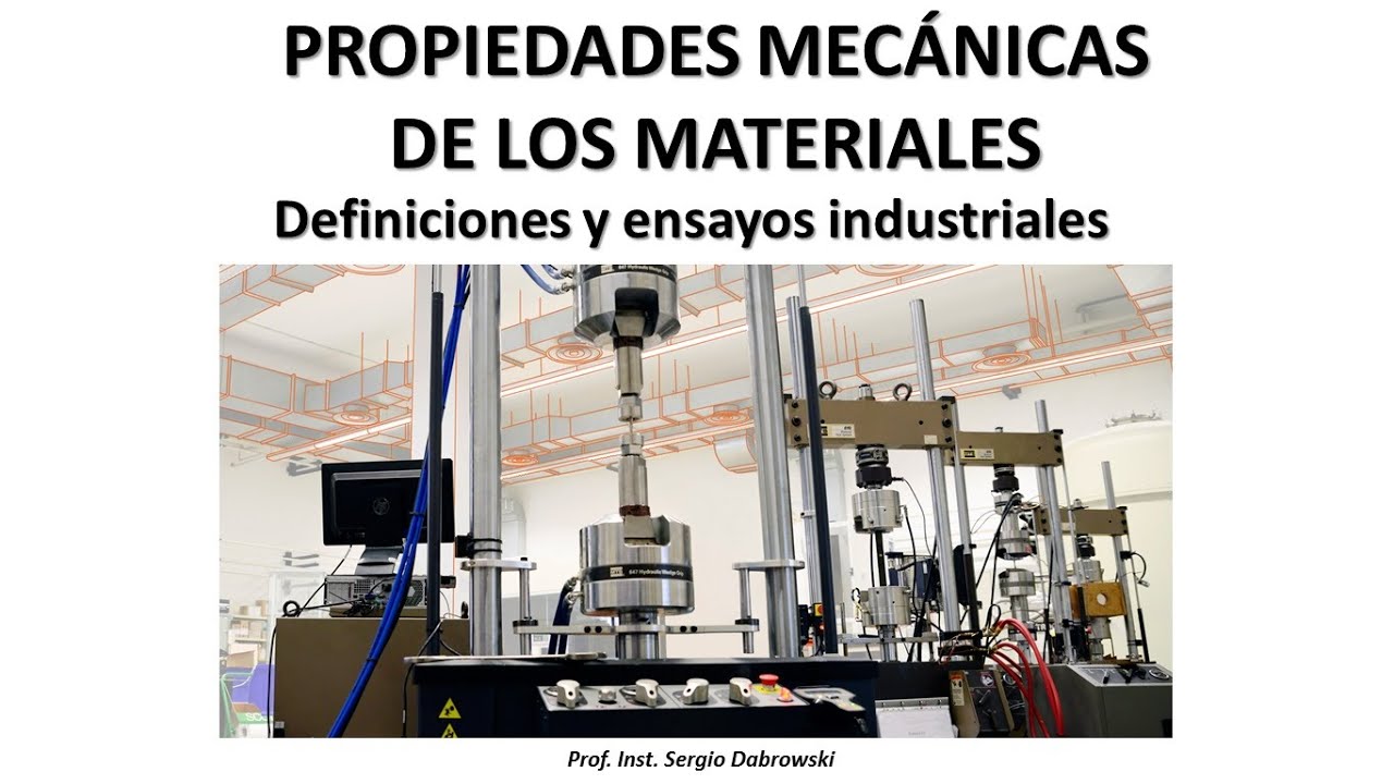 Curso Tornería, Clase #3 - Propiedades mecánicas y ensayos industriales