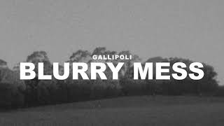 Video thumbnail of "Gallipoli - Blurry Mess (Official Lyric Video)"