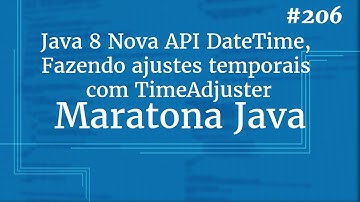 Curso Java Completo - Aula 206: Java 8 Nova API DateTime, Fazendo ajustes temporais com TimeAdjuster
