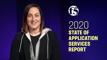 The F5 2020 State of Application Services Report