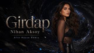 Nihan Aksoy - Girdap (Orijinal Remix) Türkçe Elektronik