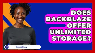 Does Backblaze Offer Unlimited Storage? - Be App Savvy