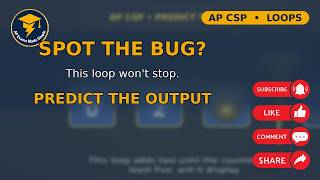 AP CSP Big Idea 3: Why Doesn't This Loop Stop at 5 — Loops (Predict the Output)