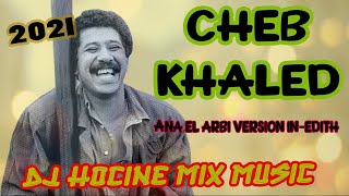 Cheb Khaled Ana El Arbi Version IN EDITH 2021