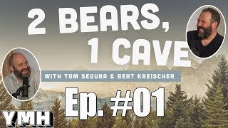 2 Bears 1 Cave w/ Tom Segura & Bert Kreischer | Ep. 01