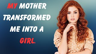 Mom Turned Me Into Daughter Boy To Girl Transformation Story