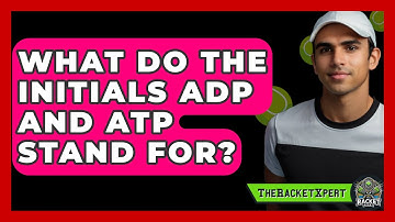 What Do The Initials ADP And ATP Stand For? - The Racket Xpert