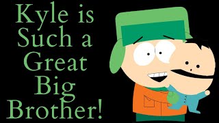 Kyle Broflovski is Such a Great Big Brother! (South Park Video Essay)