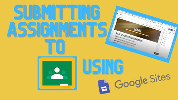 Using Google Sites to Submit Google Classroom Assignments